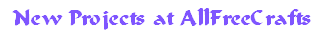 new craft projects at AllFreeCrafts