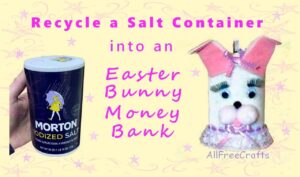 from salt container to Easter bunny money bank