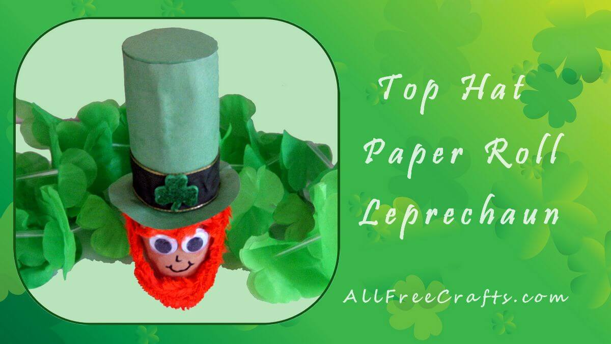 close up of completed top hat paper roll leprechaun