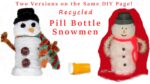 recycled pill bottle snowmen