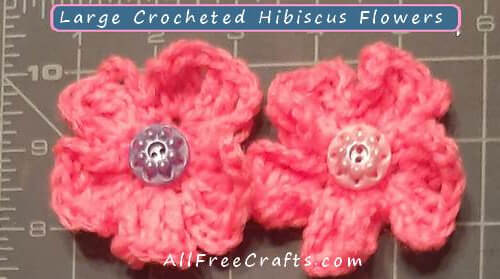 large crocheted hibiscus flowers in worsted weight yarn